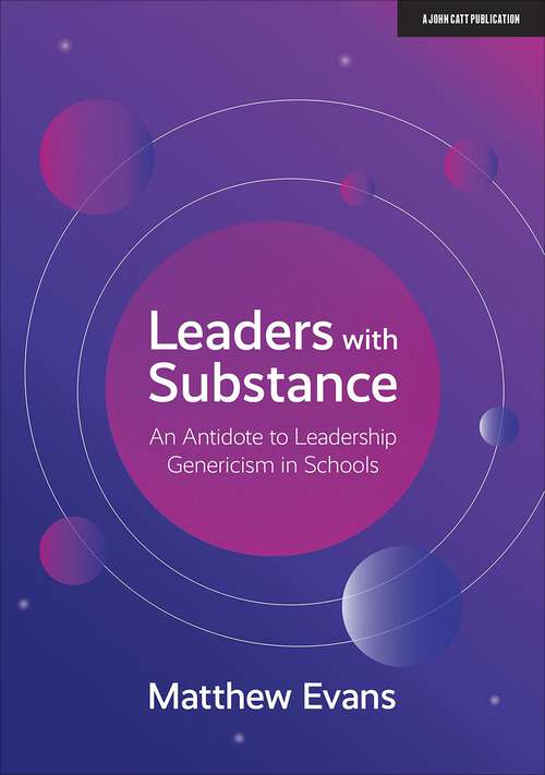 Book cover of Leaders With Substance: An Antidote to Leadership Genericism in Schools