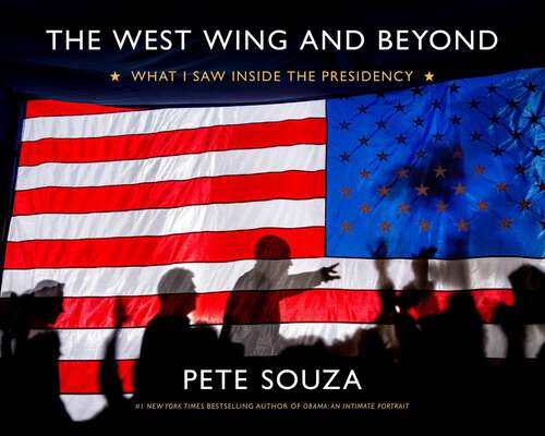 Book cover of The West Wing and Beyond: What I Saw Inside the Presidency