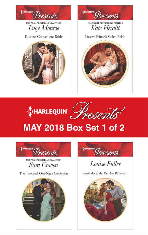 Harlequin Presents May 2018 - Box Set 1 of 2: Kostas's Convenient Bride\The Innocent's One-Night Confession\Desert Prince's Stolen Bride\Surrender to the Ruthless Billionaire