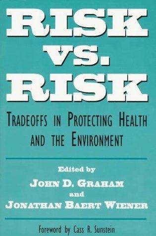 Risk versus Risk: Tradeoffs in Protecting Health and the Environment