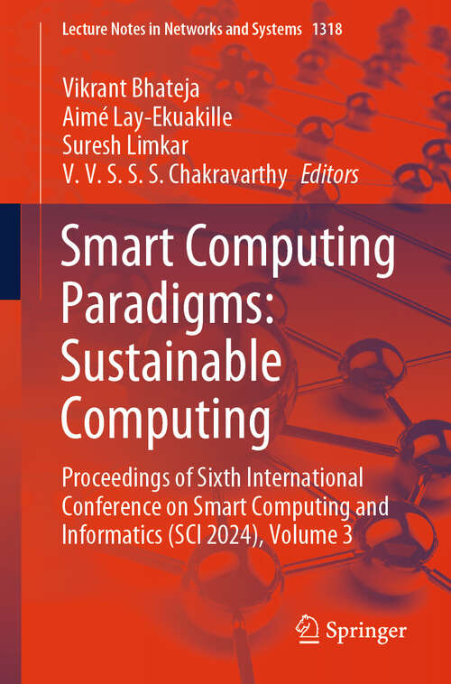 Book cover of Smart Computing Paradigms: Proceedings of Sixth International Conference on Smart Computing and  Informatics (SCI 2024), Volume 3 (Lecture Notes in Networks and Systems #1318)
