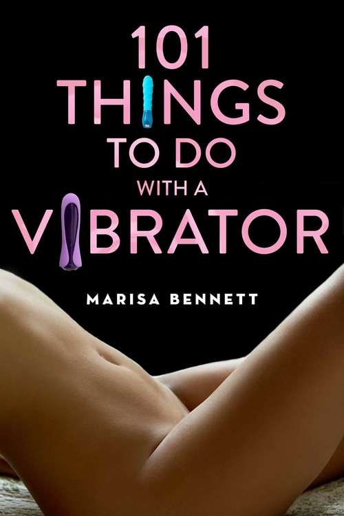 Book cover of 101 Things to Do with a Vibrator