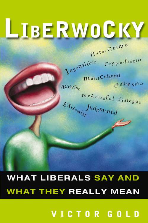 Book cover of Liberwocky: What Liberals Say and What They Really Mean