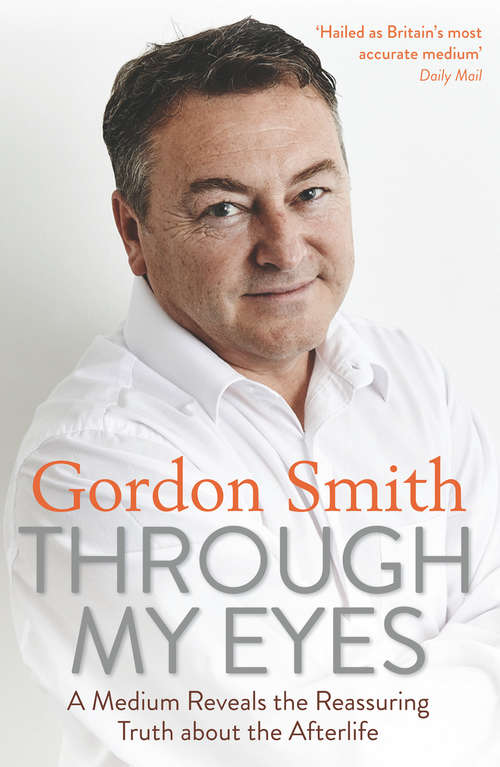 Book cover of Through My Eyes: A Medium Reveals The Reassuring Truth About The Afterlife