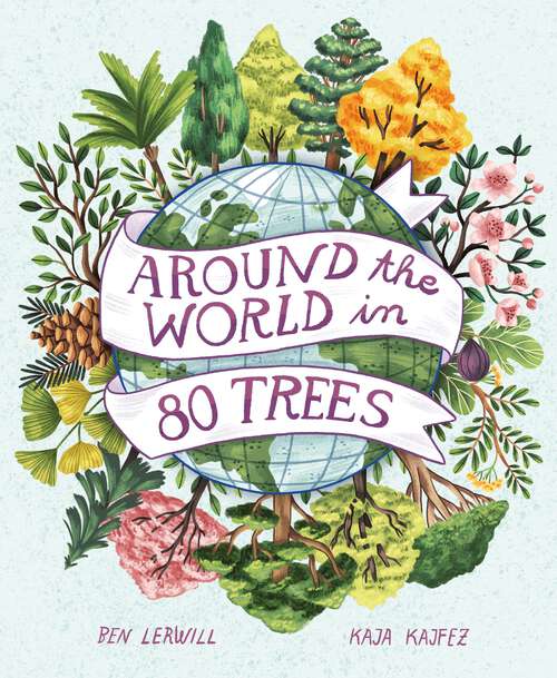 Book cover of Around the World in 80 Trees (Around the World in 80 #3)