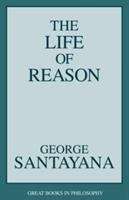 Book cover of The Life of Reason: The Phases of Human Progress