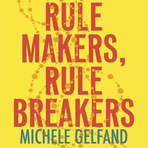 Book cover of Rule Makers, Rule Breakers: Tight and Loose Cultures and the Secret Signals That Direct Our Lives
