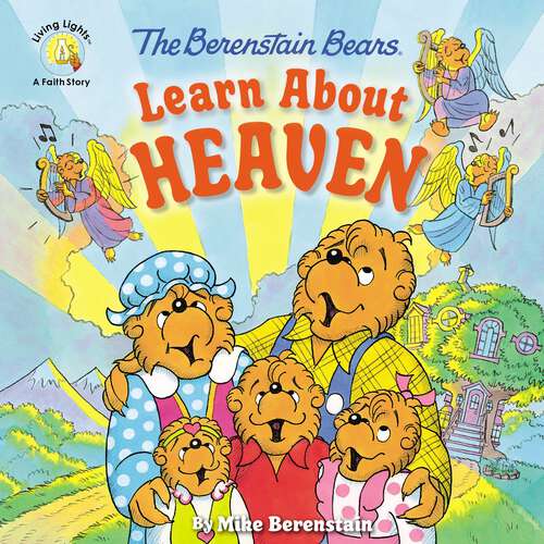 Book cover of The Berenstain Bears Learn About Heaven (Berenstain Bears/Living Lights: A Faith Story)