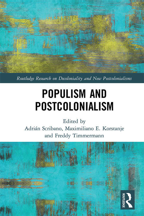 Populism and Postcolonialism (Routledge Research on Decoloniality and New Postcolonialisms)