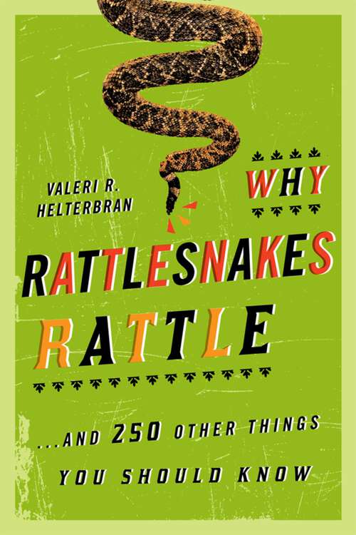 Book cover of Why Rattlesnakes Rattle: ...and 250 Other Things You Should Know