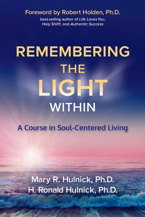 Remembering the Light Within: A Course In Soul-centred Living