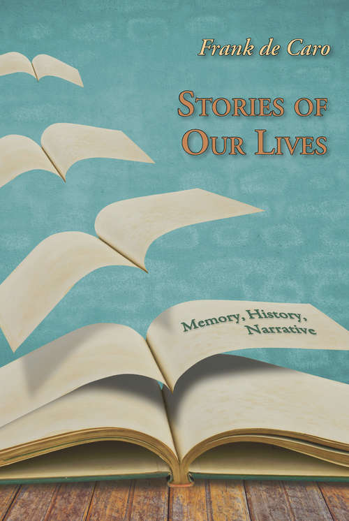 Stories of Our Lives: Memory, History, Narrative