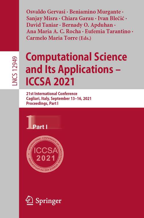 Computational Science and Its Applications – ICCSA 2021: 21st International Conference, Cagliari, Italy, September 13–16, 2021, Proceedings, Part I (Lecture Notes in Computer Science #12949)
