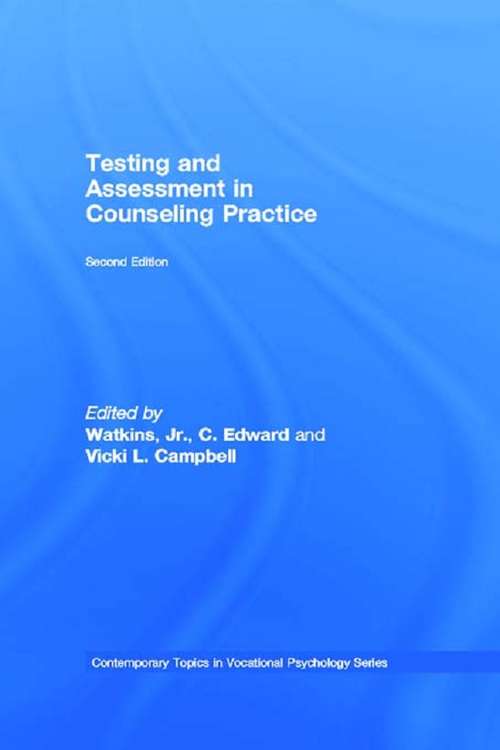 Testing and Assessment in Counseling Practice (Contemporary Topics in Vocational Psychology Series)