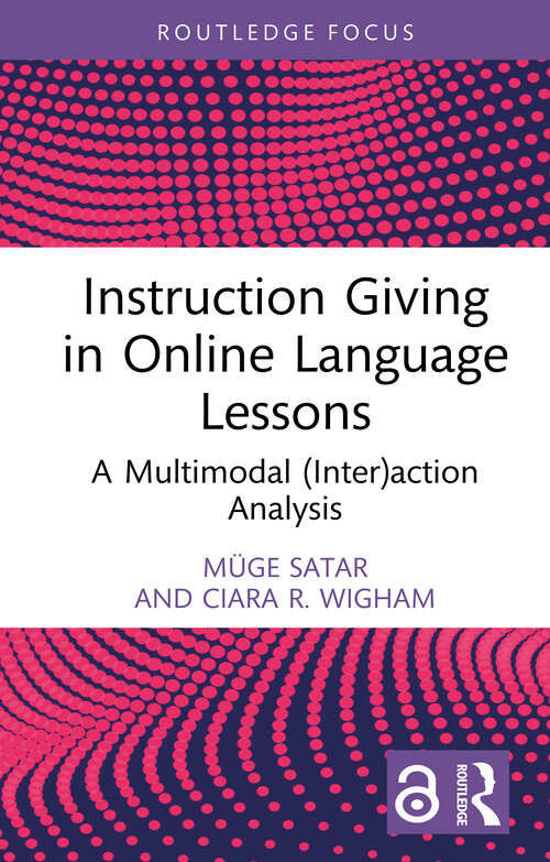 Book cover of Instruction Giving in Online Language Lessons: A Multimodal (Inter)action Analysis (Routledge Focus on Applied Linguistics)
