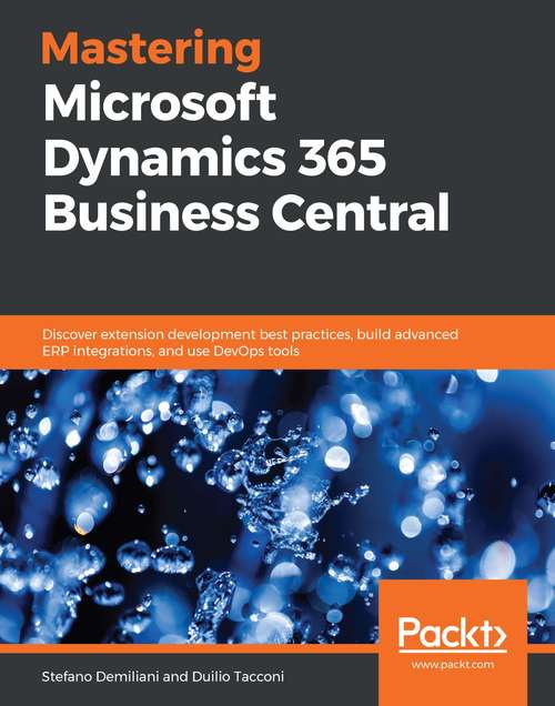 Book cover of Mastering Microsoft Dynamics 365 Business Central: Discover extension development best practices, build advanced ERP integrations, and use DevOps tools