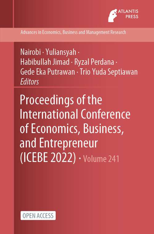 Book cover of Proceedings of the International Conference of Economics, Business, and Entrepreneur (1st ed. 2023) (Advances in Economics, Business and Management Research #241)
