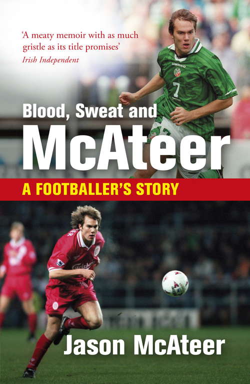 Book cover of Blood, Sweat and McAteer: A Footballer's Story