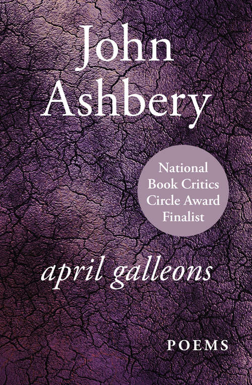 April Galleons: Poems