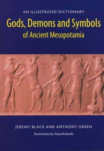 Gods, demons, and symbols of ancient Mesopotamia: an illustrated dictionary