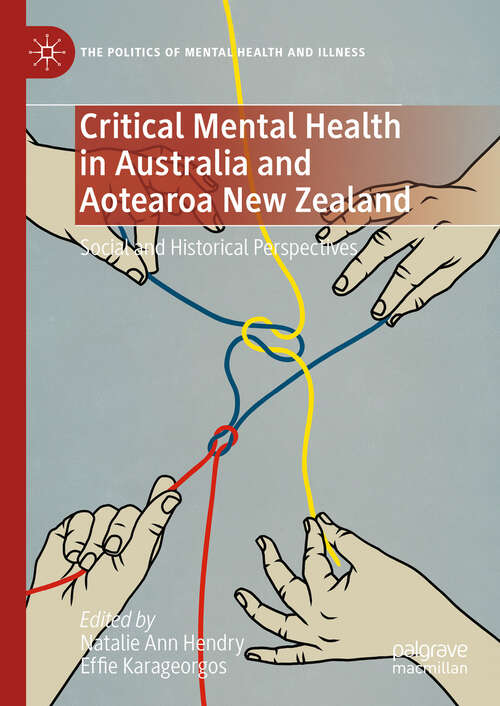 Book cover of Critical Mental Health in Australia and Aotearoa New Zealand: Social and Historical Perspectives (The Politics of Mental Health and Illness)
