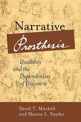 Book cover of Narrative Prosthesis: Disability and the Dependencies of Discourse