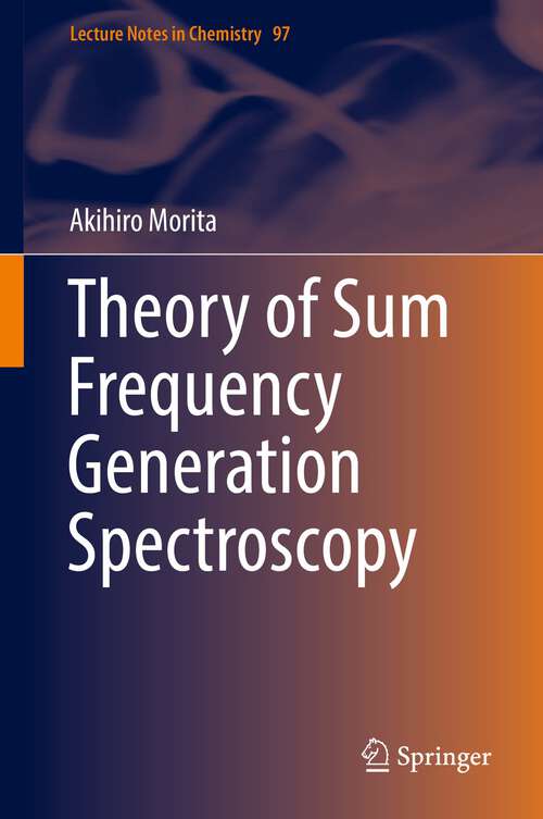 Book cover of Theory of Sum Frequency Generation Spectroscopy (1st ed. 2018) (Lecture Notes in Chemistry #97)