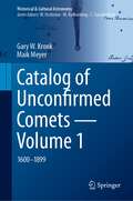 Catalog of Unconfirmed Comets - Volume 1: 1600-1899 (Historical & Cultural Astronomy)