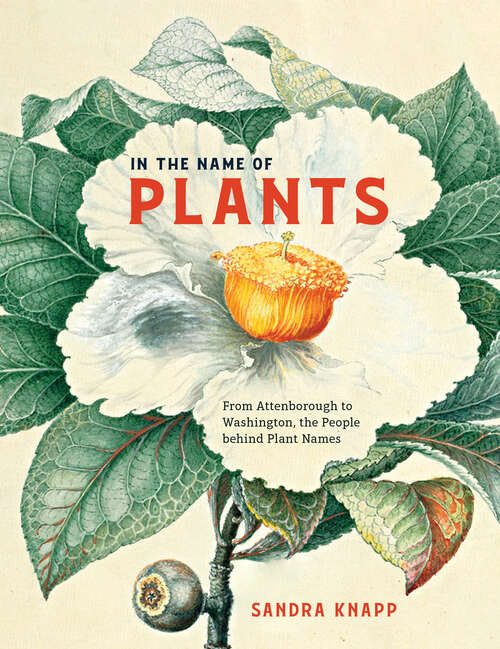 Book cover of In the Name of Plants: From Attenborough to Washington, the People behind Plant Names