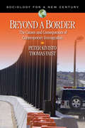 Beyond a Border: The Causes and Consequences of Contemporary Immigration