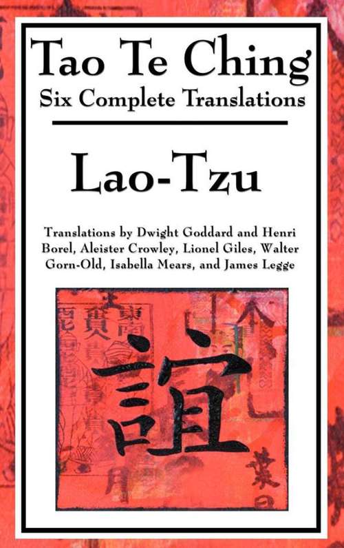 Tao Te Ching: Six Translations