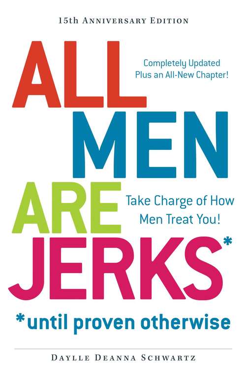 Book cover of All Men Are Jerks - Until Proven Otherwise, 15th Anniversary Edition