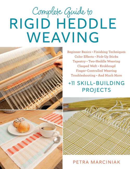 Book cover of Complete Guide to Rigid Heddle Weaving: Beginner Basics, Finishing Techniques, Color Effects, Pick-up Sticks, Tapestry, Two-Heddle Weaving, Clasped Weft, Krokbragd, Finger-Controlled Weaving, Troubleshooting, And Much More Plus 11 Skill-building Projects