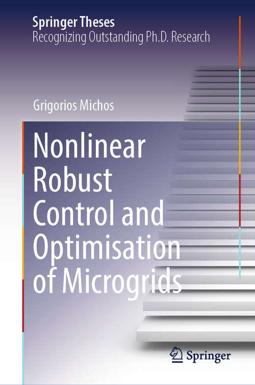 Book cover of Nonlinear Robust Control and Optimisation of Microgrids (Springer Theses)