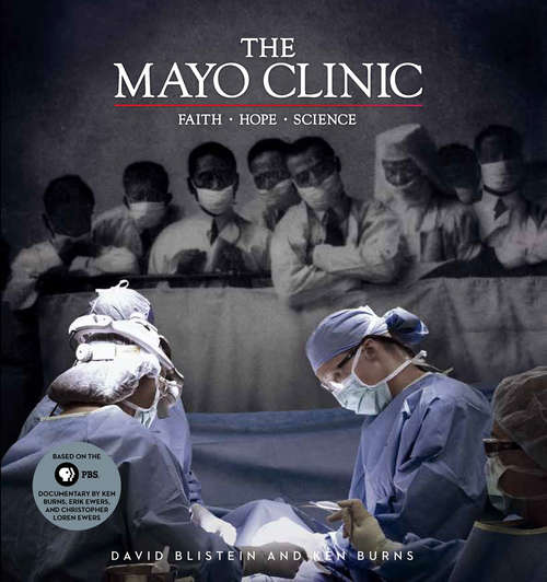 Book cover of The Mayo Clinic: Faith, Hope, Science