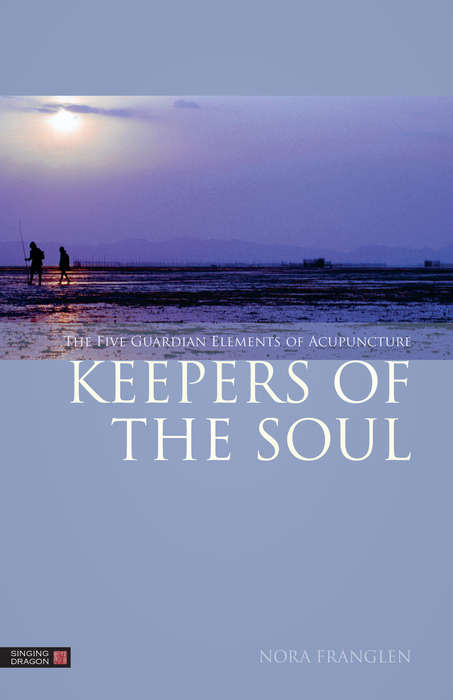 Book cover of Keepers of the Soul: The Five Guardian Elements of Acupuncture