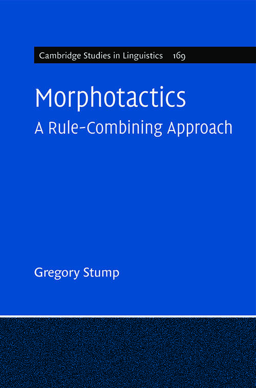 Book cover of Morphotactics: A Rule-Combining Approach (Cambridge Studies in Linguistics #169)