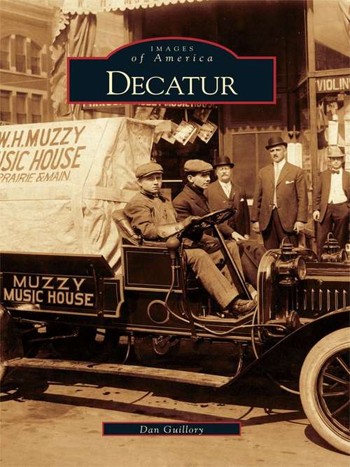 Book cover of Decatur: 1832-1945 (Images of America)