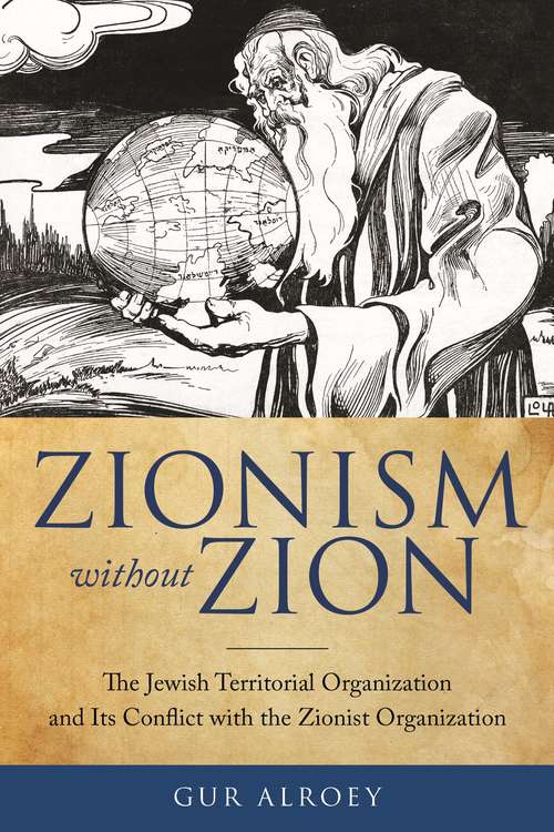 Book cover of Zionism without Zion: The Jewish Territorial Organization and Its Conflict with the Zionist Organization