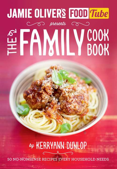 Book cover of Jamie's Food Tube: The Family Cookbook
