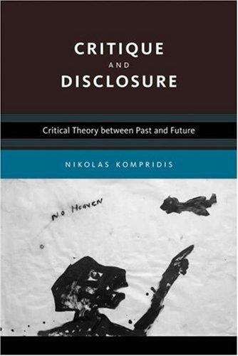 Critique and Disclosure: Critical Theory Between Past and Future