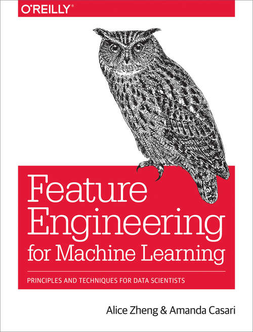 Book cover of Feature Engineering for Machine Learning: Principles and Techniques for Data Scientists