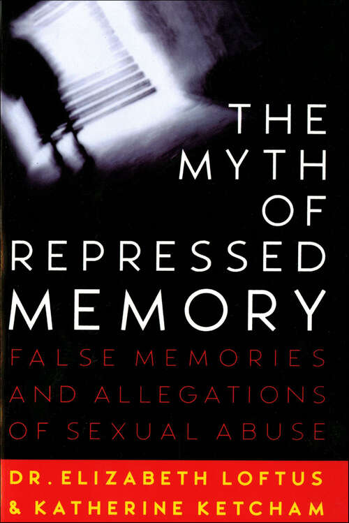 Book cover of The Myth of Repressed Memory: False Memories and Allegations of Sexual Abuse