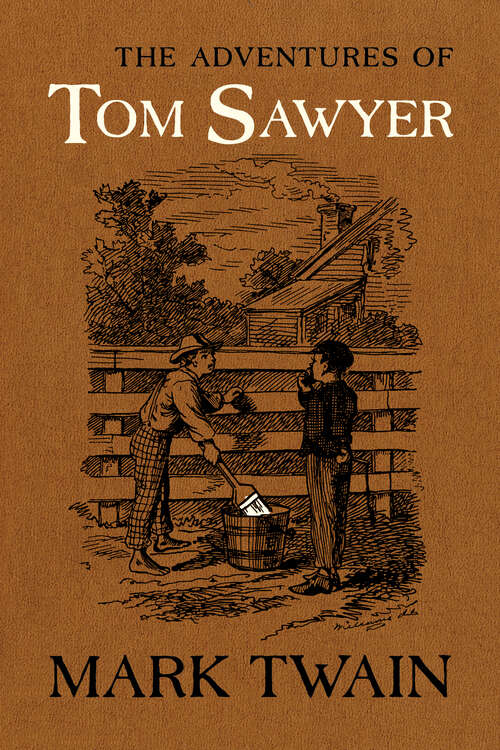 Book cover of The Adventures of Tom Sawyer: The Authoritative Text with Original Illustrations (135) (Mark Twain Library)