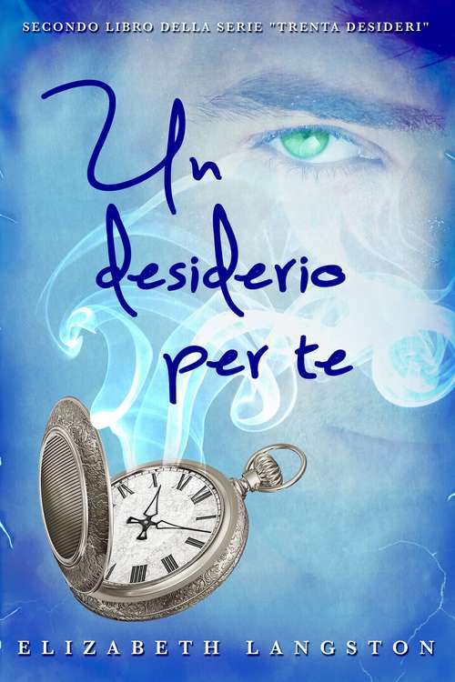 Book cover of Un desiderio per te (Secondo Libro della serie "Trenta Desideri" #2)