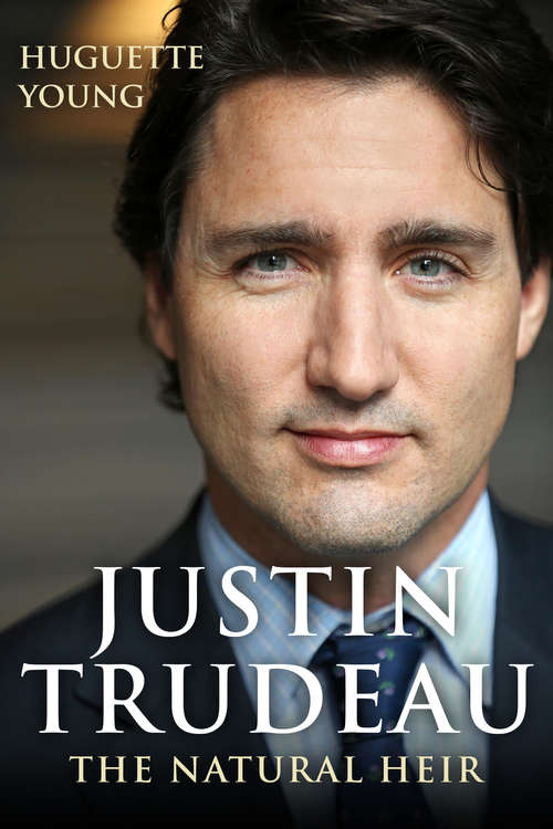 Book cover of Justin Trudeau: The Natural Heir