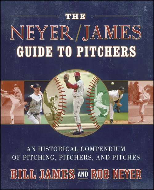 Book cover of The Neyer/James Guide to Pitchers