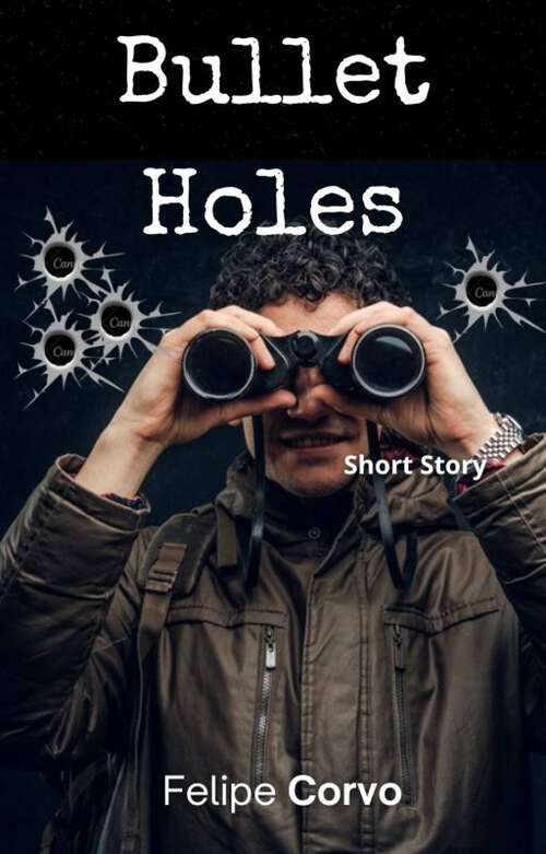 Book cover of Bullet Holes: Dark Humor Short Story