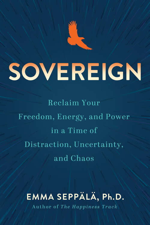 Book cover of Sovereign: Reclaim Your Freedom, Energy, and Power in a Time of Distraction, Uncertainty, and Chaos