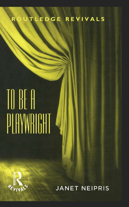 Book cover of To Be A Playwright (Routledge Revivals)